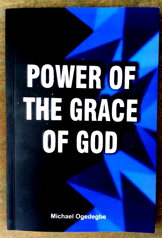 What The Grace Of God Can Do, By Michael Ogedegbe